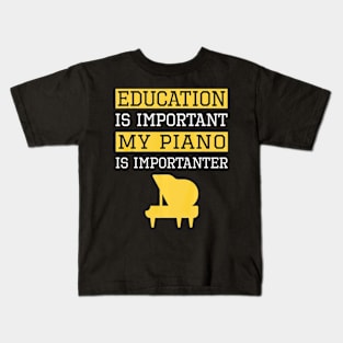 Funny Education is Important My Piano Is Importanter Kids T-Shirt